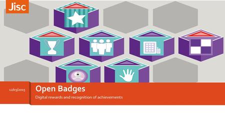 Digital rewards and recognition of achievements Open Badges 12/03/2015.