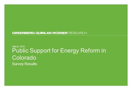 March, 2010 Public Support for Energy Reform in Colorado Survey Results.