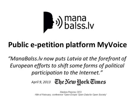 Public e-petition platform MyVoice “ManaBalss.lv now puts Latvia at the forefront of European efforts to shift some forms of political participation to.