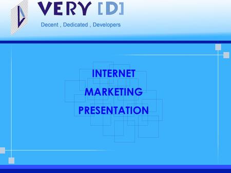 INTERNET MARKETING PRESENTATION. Company Profile Very [D] is a young and dynamic firm, a firm where people collaborate and innovative ideas are exchanged.