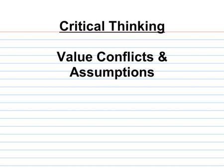 Critical Thinking Value Conflicts & Assumptions