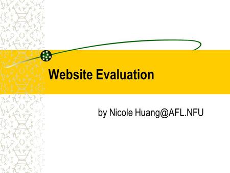 Website Evaluation by Nicole Types of WebPages Advocacy Web Pages :An Advocacy Web Page is one sponsored by an organization attempting.