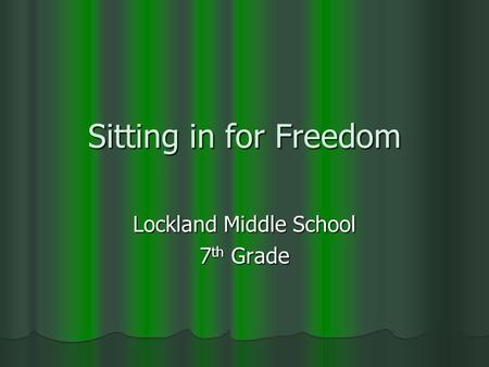 Sitting in for Freedom Lockland Middle School 7 th Grade.