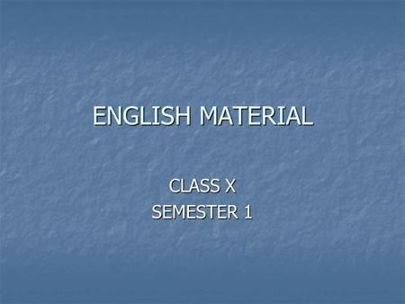 ENGLISH MATERIAL CLASS X SEMESTER 1.