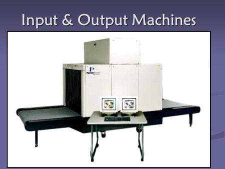 Input & Output Machines