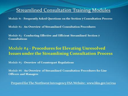 Streamlined Consultation Training Modules Module #1 - Frequently Asked Questions on the Section 7 Consultation Process Module #2 - An Overview of Streamlined.