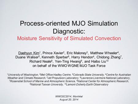 Process-oriented MJO Simulation Diagnostic: Moisture Sensitivity of Simulated Convection Daehyun Kim 1, Prince Xavier 2, Eric Maloney 3, Matthew Wheeler.