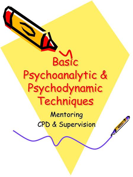 Basic Psychoanalytic & Psychodynamic Techniques