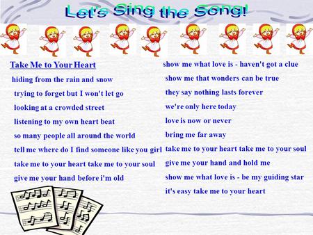Let's Sing the Song! Take Me to Your Heart