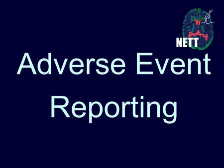 Adverse Event Reporting. Reporting Adverse Events Adverse Events (AEs) are “... any untoward medical occurrence in a subject that was not previously identified.