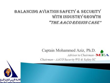 Captain Mohammed Aziz, Ph.D. Advisor to Chairman –