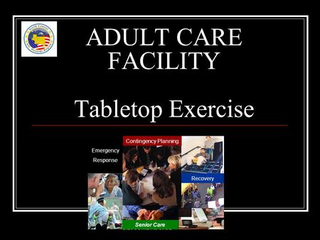 ADULT CARE FACILITY Tabletop Exercise Contingency Planning Senior Care Emergency Response Recovery.