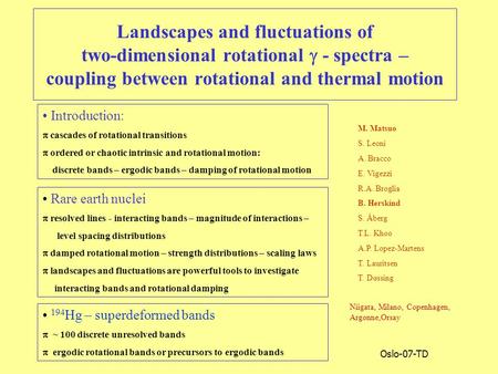 Oslo-07-TD Landscapes and fluctuations of two-dimensional rotational  - spectra – coupling between rotational and thermal motion Rare earth nuclei p resolved.