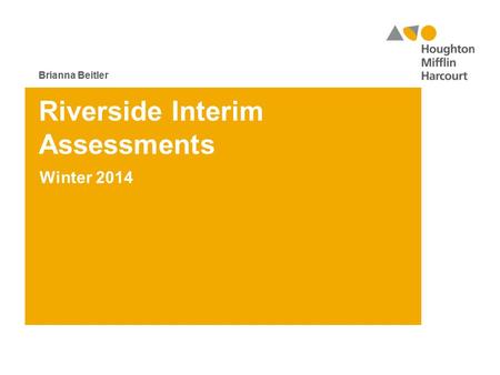 Riverside Interim Assessments Winter 2014 Brianna Beitler.