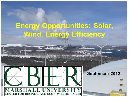September 2012 Energy Opportunities: Solar, Wind, Energy Efficiency.