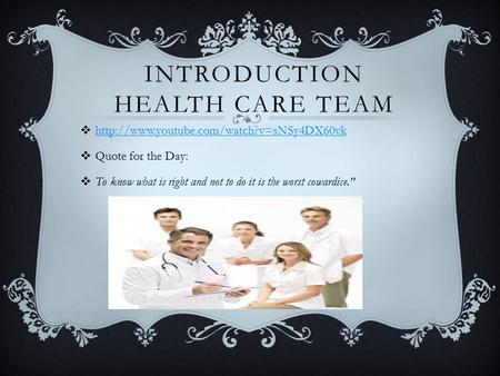 INTRODUCTION HEALTH CARE TEAM     Quote for the Day:  To know what.