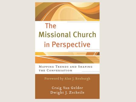Book Overview Part I: History and development of missional conversation – Concepts influencing missional conversation – Revisiting seminal work Missional.