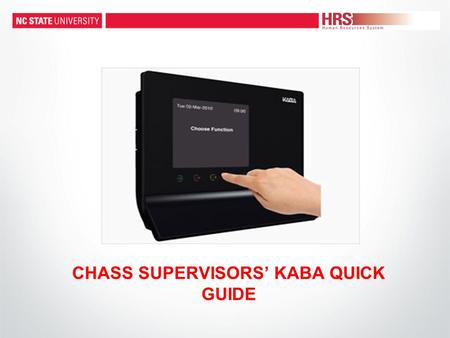 CHASS SUPERVISORS’ KABA QUICK GUIDE. Agenda Topics to cover today: What is KABA? Why? What are the Supervisors’ responsibilities? How to: –Review time.