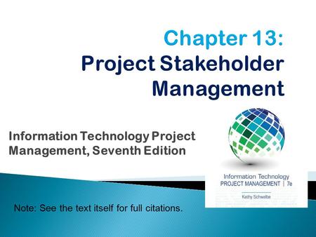 Note: See the text itself for full citations. Information Technology Project Management, Seventh Edition.