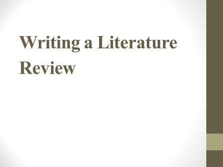 Writing a Literature Review. Overview What is a literature review? Selecting Articles to Review Structure of a Literature Review.