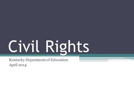 Civil Rights Kentucky Department of Education April 2014.