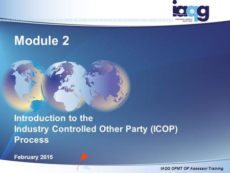 Module 2 Introduction to the Industry Controlled Other Party (ICOP) Process February 2015.