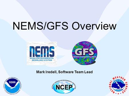 NEMS/GFS Overview Mark Iredell, Software Team Lead.