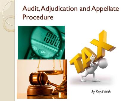 Audit, Adjudication and Appellate Procedure By Kapil Vaish.