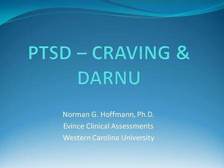 Norman G. Hoffmann, Ph.D. Evince Clinical Assessments Western Carolina University.