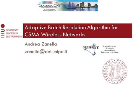 Andrea Zanella Adaptive Batch Resolution Algorithm for CSMA Wireless Networks Special Interest Group on NEtworking & Telecommunications.