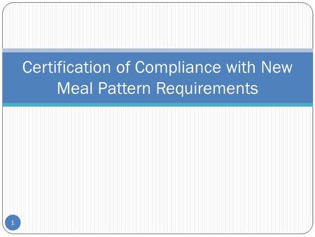 1 Certification of Compliance with New Meal Pattern Requirements.
