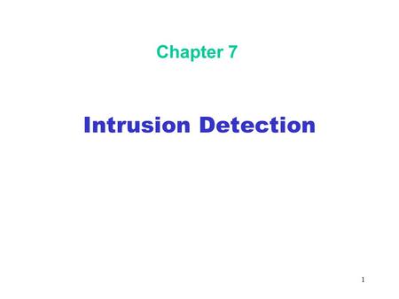 1 Chapter 7 Intrusion Detection. 2 Objectives In this chapter, you will: Understand intrusion detection benefits and problems Learn about network intrusion.