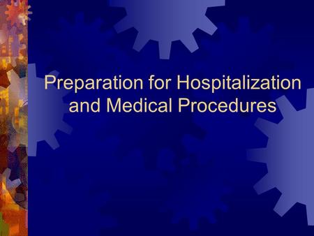 Preparation for Hospitalization and Medical Procedures.