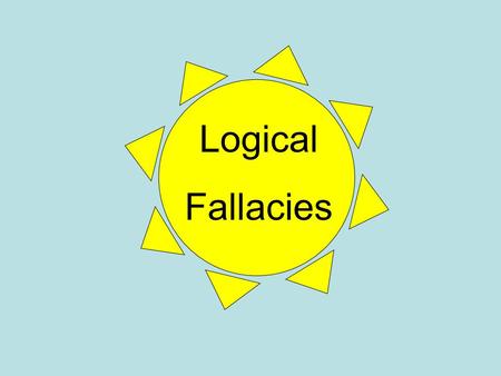 Logical Fallacies.