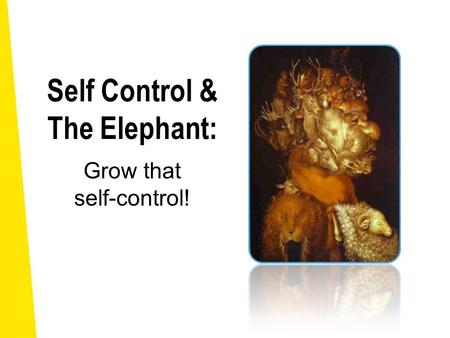 Self Control & The Elephant: Grow that self-control! Giuseppe Arcimboldo (1593, Italy)