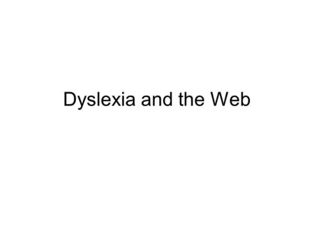 Dyslexia and the Web.