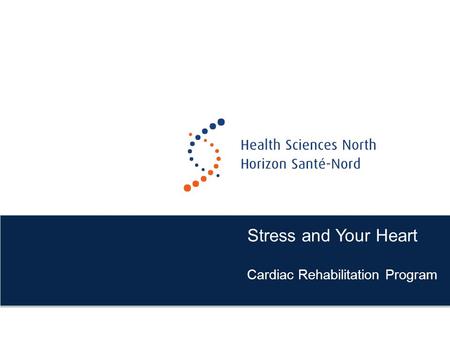 Stress and Your Heart Cardiac Rehabilitation Program.