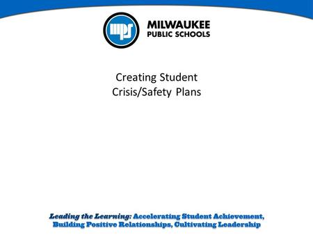 Creating Student Crisis/Safety Plans. Elements of Crisis/Safety Planning  Identify and engage the people who know the crisis best  Define and specify.