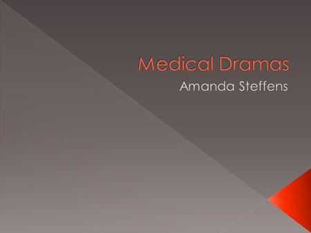  Ultimately medical dramas are so popular because they keep the viewers interested by somewhat incorporating controversial issues into the episodes but.