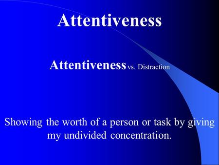 Attentiveness vs. Distraction