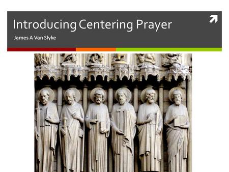  James A Van Slyke Introducing Centering Prayer.