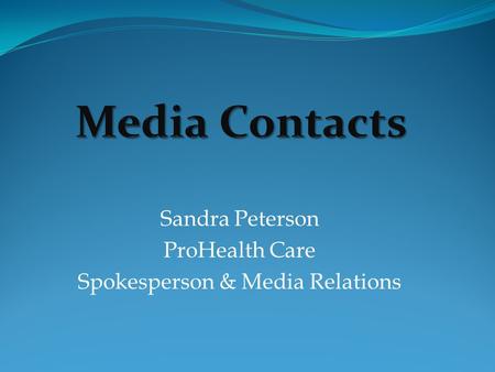 Sandra Peterson ProHealth Care Spokesperson & Media Relations.