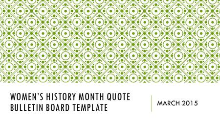 WOMEN’S HISTORY MONTH QUOTE BULLETIN BOARD TEMPLATE MARCH 2015.