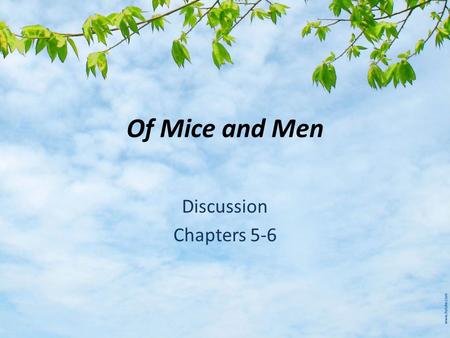 Of Mice and Men Discussion Chapters 5-6. Learning Target I can analyze how the decisions the author made regarding the order of events impacted the story.
