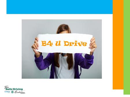 B4 U Drive. We’re Not Kids Anymore  We’re not kids anymore, so people expect more of us – even when it comes to riding in a car.  The challenge is knowing.