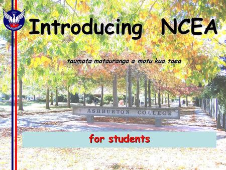 Introducing NCEA taumata matauranga a motu kua taea for students.