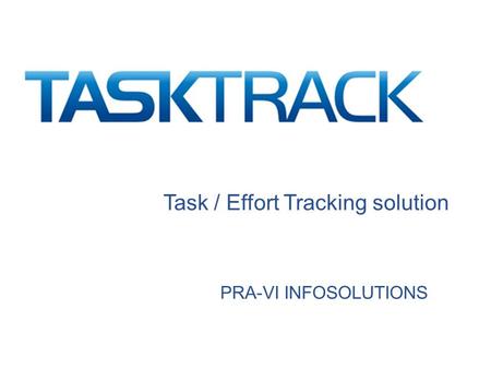 Task / Effort Tracking solution PRA-VI INFOSOLUTIONS.