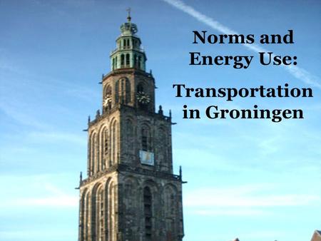 Norms and Energy Use: Transportation in Groningen.