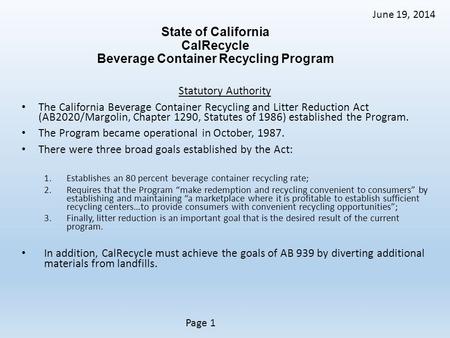 Page 1 Page 2 June 19, 2014 State of California CalRecycle Beverage Container Recycling Program Statutory Authority The California Beverage Container Recycling.
