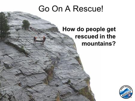Go On A Rescue! How do people get rescued in the mountains?